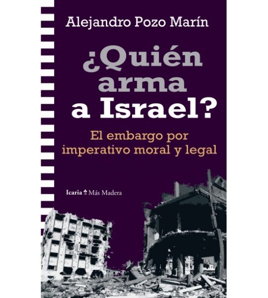 Imponer un embargo de armas a Israel es una obligación política, jurídica y moral