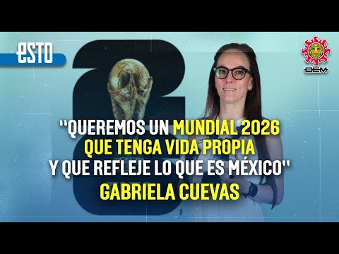 “Frente a posiciones racistas el Mundial tiende puentes”: Gabriela Cuevas sobre Donald Trump