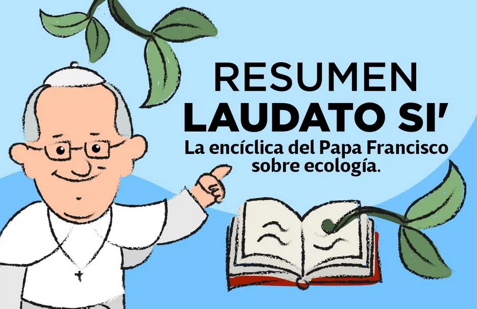 Laudato Si´, Sobre el Cuidado de la Casa Común